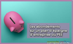 Les abondements sur un plan d'pargne d'entreprise ou PEE