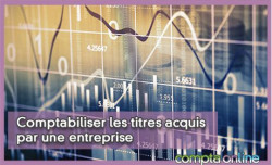 Comptabiliser les titres acquis par une entreprise