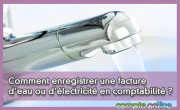 Comment enregistrer une facture d'eau ou d'lectricit en comptabilit ?