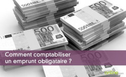 Comment comptabiliser un emprunt obligataire ?