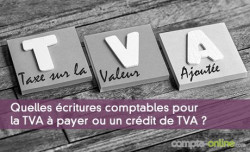 Quelles écritures comptables pour la TVA à payer ou un crédit de TVA ?