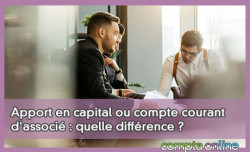 Apport en capital ou compte courant d'associ : quelle diffrence ?