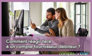 Comment ragir face  un compte fournisseur dbiteur ?