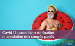 Covid-19 : conditions de fixation et annulation des congs pays