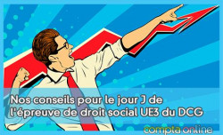 Nos conseils pour le jour J de l'preuve de droit social UE3 du DCG