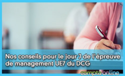 Nos conseils pour le jour J de l'preuve de management UE7 du DCG