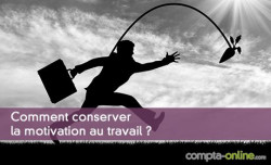 Comment conserver la motivation au travail ?