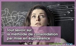 Tout savoir sur la mthode de consolidation par mise en quivalence