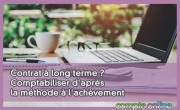 Contrat  long terme ? Comptabiliser d'aprs la mthode  l'achvement