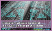 Rsiliation judiciaire du contrat de travail : un droit pour le salari