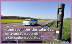 Contraventions des salaris : un avantage soumis  cotisations sociales ?