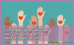 Comptabiliser et valoriser les contributions en nature dans les associations
