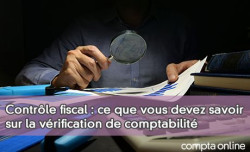 Contrle fiscal : ce que vous devez savoir sur la vrification de comptabilit