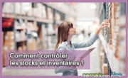 Comment contrler les stocks et inventaires ?