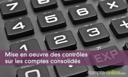 Mise en oeuvre des contrles sur les comptes consolids