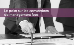 Le point sur les conventions de management fees