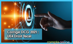 Corrig DCG 2021 : UE4 Droit fiscal