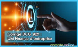 Corrig DCG 2021 : UE6 Finance d'entreprise