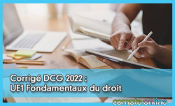 Corrig DCG 2022 : UE1 Fondamentaux du droit