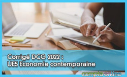 Corrigé DCG 2022 : UE5 Economie contemporaine
