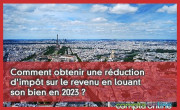 Comment obtenir une rduction d'impt sur le revenu en louant son bien en 2023 ?
