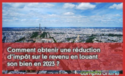 Comment obtenir une rduction d'impt sur le revenu en louant son bien en 2023 ?