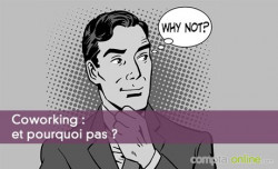 Coworking : et pourquoi pas ?