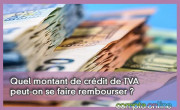 Quel montant de crédit de TVA peut-on se faire rembourser ?