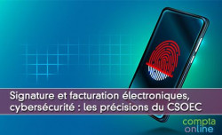 Signature et facturation électroniques, cybersécurité : les précisions du CSOEC avec Dominique Périer et Sanaa Moussaid