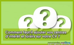 Comment faut-il ajouter vos centres d'intrt et loisirs sur votre CV ?