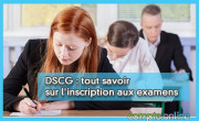 DSCG : tout savoir sur l'inscription aux examens