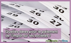 Quelles dates pour le paiement de l'impt sur les socits ?