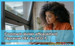 Comment réviser efficacement l'épreuve UE4 du DCG ?