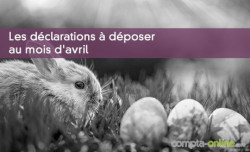 Les dclarations  dposer au mois d'avril