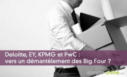 Deloitte, EY, KPMG et PwC : vers un dmantlement des Big Four ?