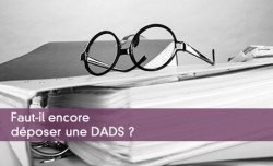 Faut-il encore dposer une DADS ? 