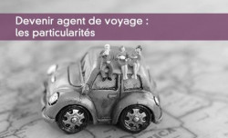 Devenir agent de voyage : les particularits