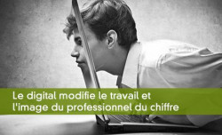 Le digital modifie le travail et l'image du professionnel du chiffre