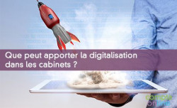 Que peut apporter la digitalisation dans les cabinets ?