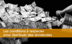 Les conditions  respecter pour distribuer des dividendes