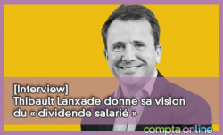 [Interview] Thibault Lanxade donne sa vision du « dividende salarié »