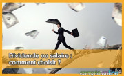 Dividende ou salaire : comment choisir ?