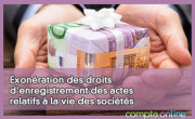 Exonration des droits d'enregistrement des actes relatifs  la vie des socits