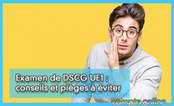 Examen de DSCG UE1 : conseils et piges  viter