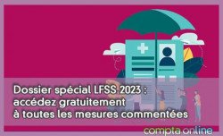 Dossier spcial LFSS 2023 : accdez gratuitement  toutes les mesures commentes