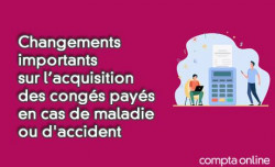 Changements importants sur l'acquisition des congs pays en cas de maladie ou d'accident