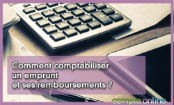 Comment comptabiliser un emprunt et ses remboursements ?