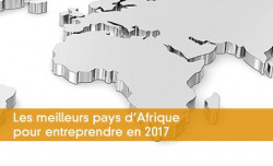 Les meilleurs pays d'Afrique pour entreprendre en 2017