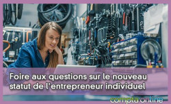Foire aux questions sur le nouveau statut de l'entrepreneur individuel