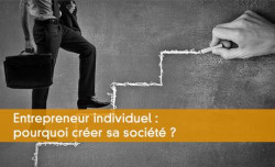 Entrepreneur individuel : pourquoi créer sa société ?